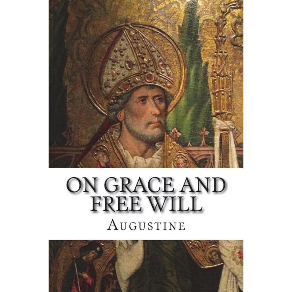 On Grace and Free Will -- Augustine